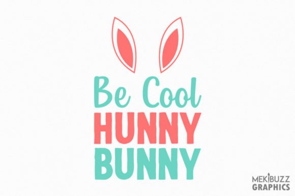 Download Be Cool Hunny Bunny Easter Cricut - Easter cricut Collection